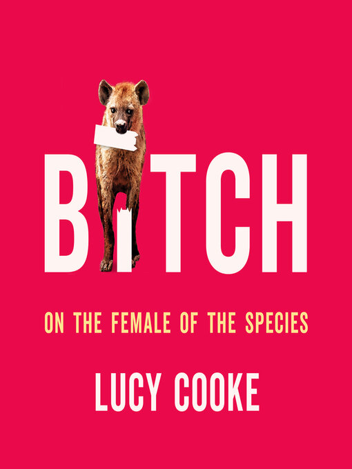 Title details for Bitch by Lucy Cooke - Available